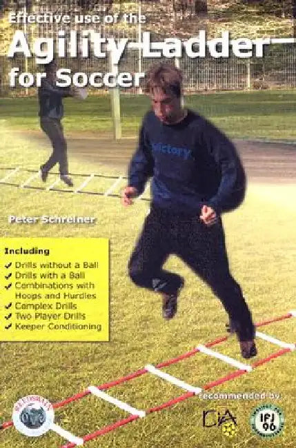 Effective Use of the Agility Ladder for Soccer by Peter Schreiner