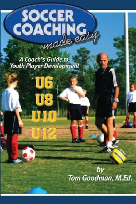 Soccer Coaching Made Easy: A Coach's Guide to Youth Player Development by Bryan Beaver