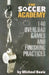 The Soccer Academy: 140 Overload Games and Finishing Practices by Michael Beale