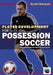 Player Development for Possession Soccer: Essential Skills for the First Ball Game by Martin Bidzinski