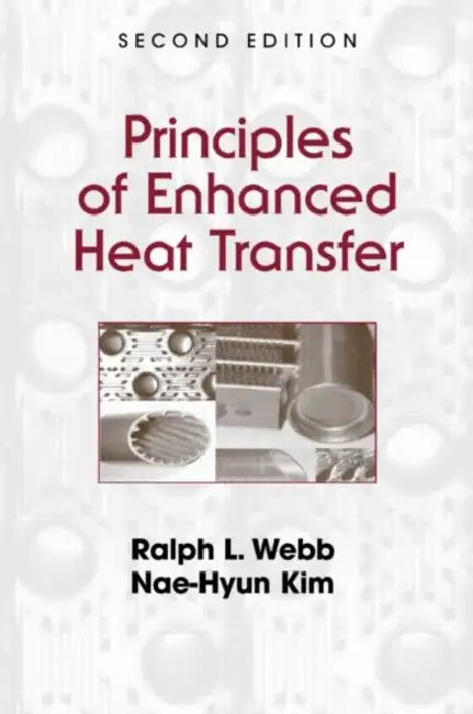 Principles of Enhanced Heat Transfer by Ralph L. Webb