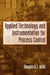 Applied Technology and Instrumentation for Process Control by Douglas O. De Sa