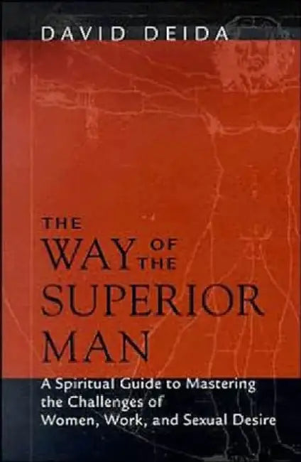 Way Of The Superior Man: A Spiritual Guide to Mastering the Challenges of Women, Work, and Sexual Desire