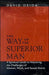 Way Of The Superior Man: A Spiritual Guide to Mastering the Challenges of Women, Work, and Sexual Desire by David Deida