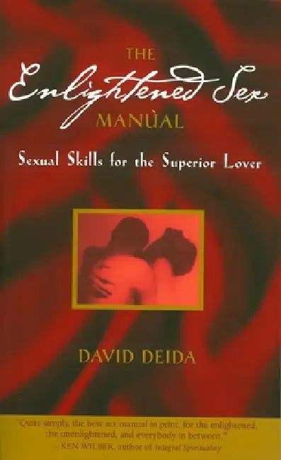 The Enlightened Sex Manual by David Deida