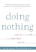 Doing Nothing: Coming to the End of the Spiritual Search by Steven Harrison