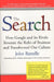 The Search: How Google and Its Rivals Rewrote the Rules of Business and Transformed Our Culture by John Battelle