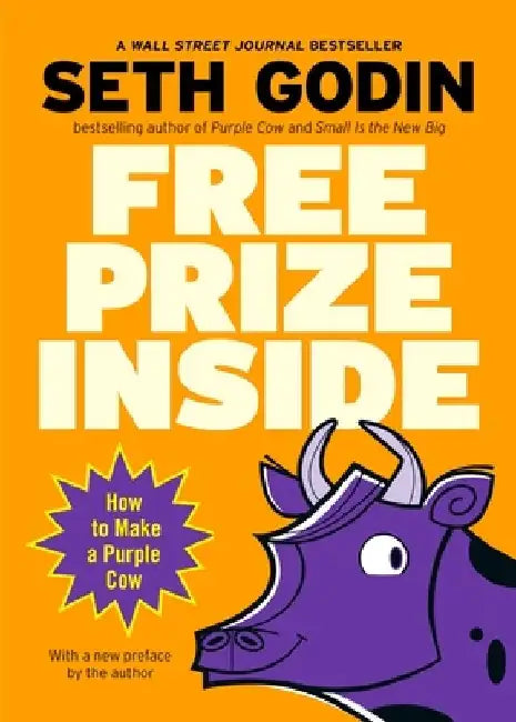 Free Prize Inside!: How to Make a Purple Cow by Seth Godin