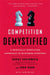 Competition Demystified: A Radically Simplified Approach to Business Strategy by Bruce C. Greenwald
