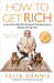 How to Get Rich: One of the World's Greatest Entrepreneurs Shares His Secrets by Felix Dennis