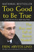 Too Good to Be True: The Rise and Fall of Bernie Madoff by Erin Arvedlund
