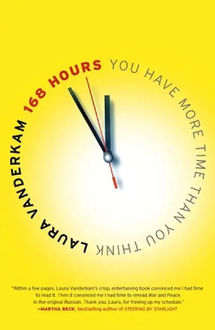 168 Hours: You Have More Time Than You Think by Laura VanderKam