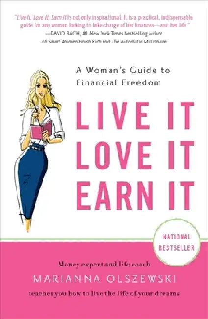 Live It, Love It, Earn It: A Woman's Guide to Financial Freedom by Marianna Olszewski