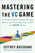 Mastering the VC Game: A Venture Capital Insider Reveals How to Get from Start-Up to IPO on Your Terms by Jeffrey Bussgang