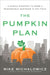 The Pumpkin Plan: A Simple Strategy to Grow a Remarkable Business in Any Field by Mike Michalowicz