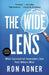 The Wide Lens: What Successful Innovators See That Others Miss by Ron Adner