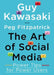 The Art of Social Media: Power Tips for Power Users by Guy Kawasaki