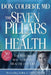 Seven Pillars of Health: The Natural Way to Better Health for Life by Don Colbert