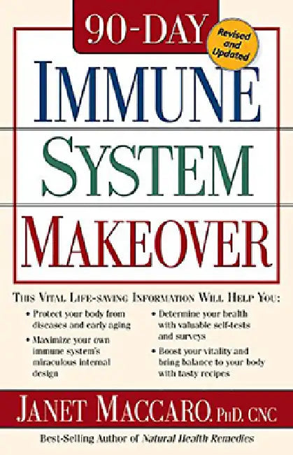 90 Day Immune System Revised: This Vital Life-Saving Information Will Help You: - Protect Your Body from Diseases and Early Aging - Maximize Your Own by Janet Maccaro