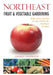 Northeast Fruit & Vegetable Gardening by Charlie Nardozzi