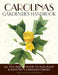 Carolinas Gardener's Handbook: All You Need to Know to Plan, Plant & Maintain a Carolinas Garden by Toby Bost