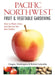 Northwest Fruit & Vegetable Gardening: Plant, Grow, and Harvest the Best Edibles: Oregon, Washington, Northern California, British Columbia by Katie Elzer-Peters