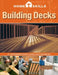 Building Decks: All the Information You Need to Design & Build Your Own Deck by Editors of Cool Springs Press