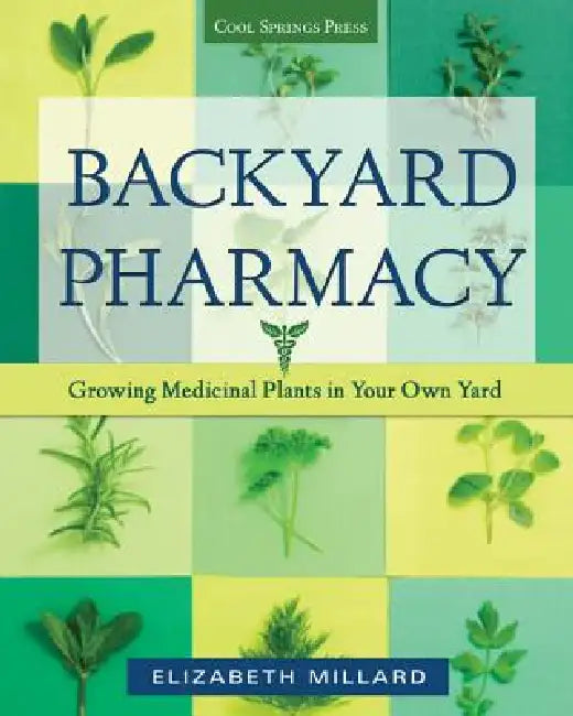 Backyard Pharmacy by Elizabeth Millard