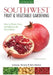 Southwest Fruit & Vegetable Gardening: Plant, Grow, and Harvest the Best Edibles by Jacqueline Soule