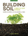 Building Soil: A Down-To-Earth Approach: Natural Solutions for Better Gardens & Yards by Elizabeth Murphy