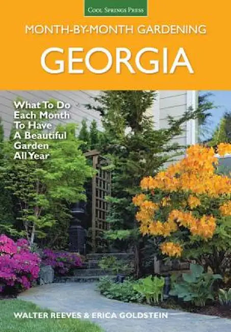 Georgia Month by Month Gardening: What to Do Each Month to Have a Beautiful Garden All Year by Walter Reeves