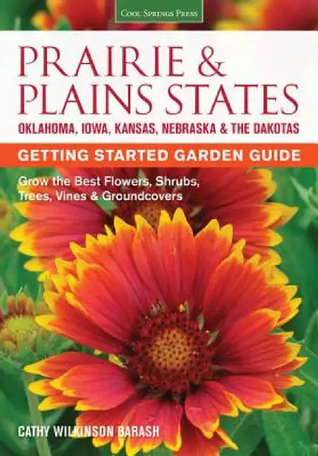 Prairie & Plains States Getting Started Garden Guide by Cathy Wilkinson-Barash