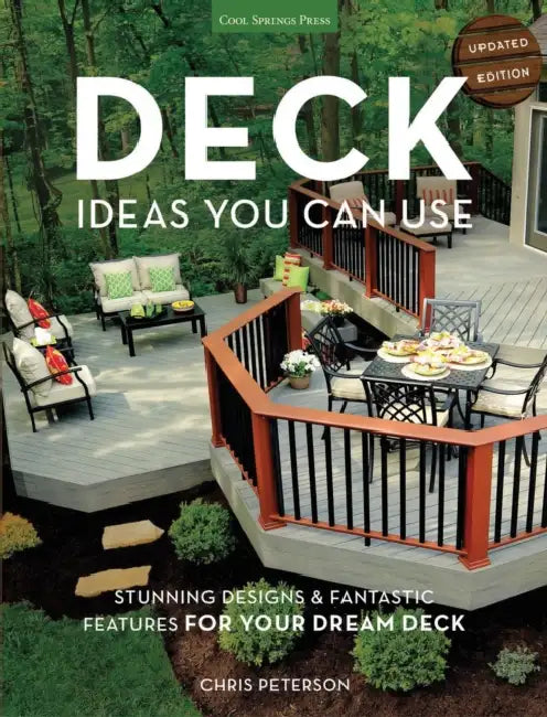 Deck Ideas You Can Use - Updated Edition: Stunning Designs & Fantastic Features for Your Dream Deck by Chris Peterson