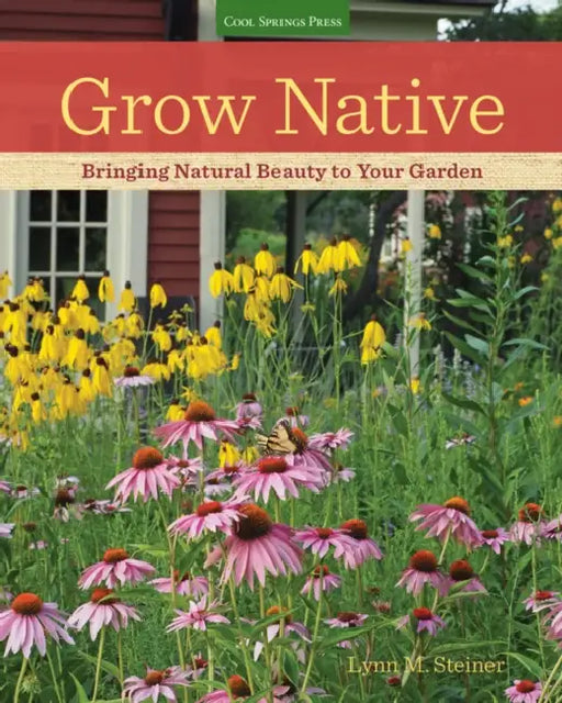 Grow Native: Bringing Natural Beauty to Your Garden by Lynn M. Steiner