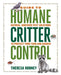 The Guide to Humane Critter Control: Natural, Nontoxic Pest Solutions to Protect Your Yard and Garden by Theresa Rooney