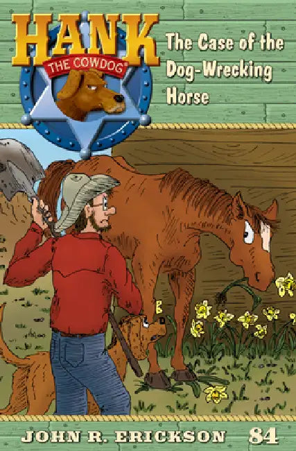 The Case of the Dog-Wrecking Horse: Hank the Cowdog, Book 84 by John R. Erickson, Nicolette G. Earley