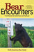 Bear Encounters: True Stories to Entertain and Educate by North American Bear Center