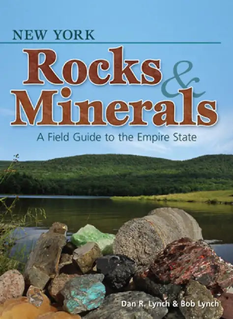 New York Rocks & Minerals: A Field Guide to the Empire State by Dan R. Lynch
