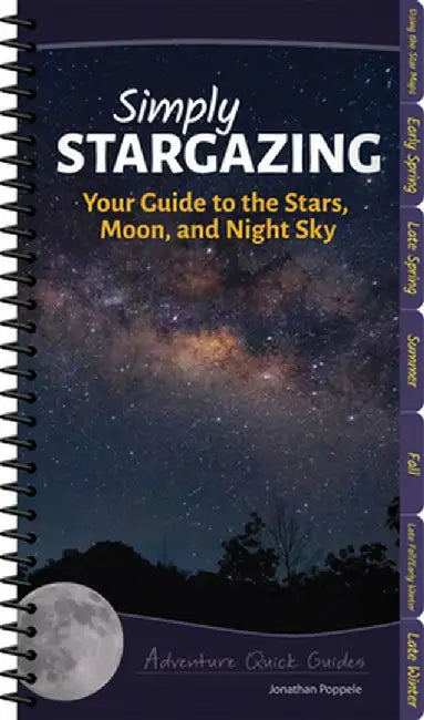 Simply Stargazing: Your Guide to the Stars, Moon, and Night Sky by Jonathan Poppele