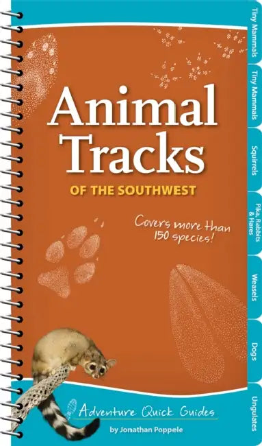 Animal Tracks of the Southwest: Your Way to Easily Identify Animal Tracks by Jonathan Poppele