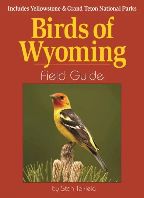 Birds of Wyoming Field Guide: Includes Yellowstone & Grand Teton National Parks by Stan Tekiela