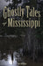 Ghostly Tales of Mississippi by Jeff Duke