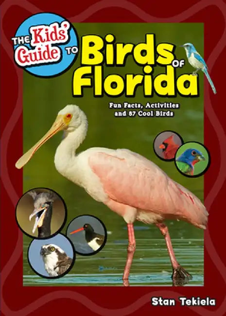 The Kids' Guide to Birds of Florida: Fun Facts, Activities and 85 Cool Birds