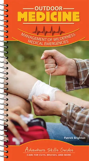Outdoor Medicine: Treating Common Ailments, Injuries, and Medical Emergencies