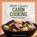 North Country Cabin Cooking: More Than 300 Quick & Easy Recipes