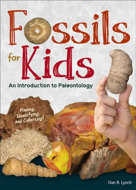 Fossils for Kids: Identifying, Collecting, and More by Dan R. Lynch