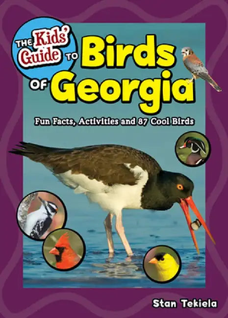The Kids' Guide to Birds of Georgia: Fun Facts, Activities and 85 Cool Birds by Stan Tekiela