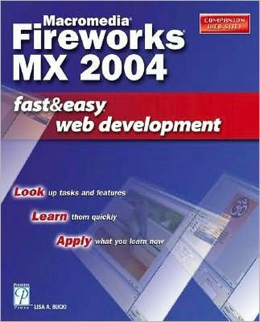 Macromedia Fireworks Mx 2004: Fast and Easy Web Development by Lisa Bucki