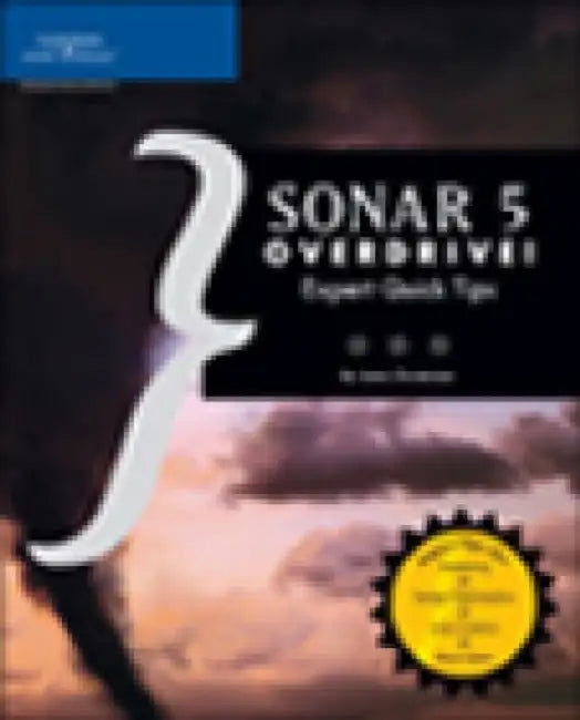 Sonar 5 Overdrive!: Expert Quick Tips by James Christensen