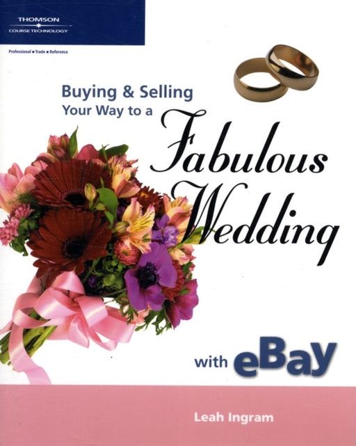 Buying And Selling Your Way To A Fabulous Wedding On Ebay by Leah Ingram